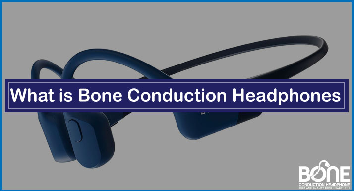 What are Bone Conduction Headphones