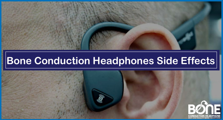 Bone Conduction Headphones Long Term Side Effects