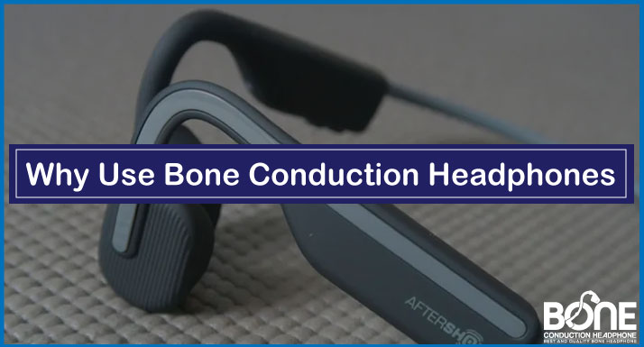Why Use Bone Conduction Headphones